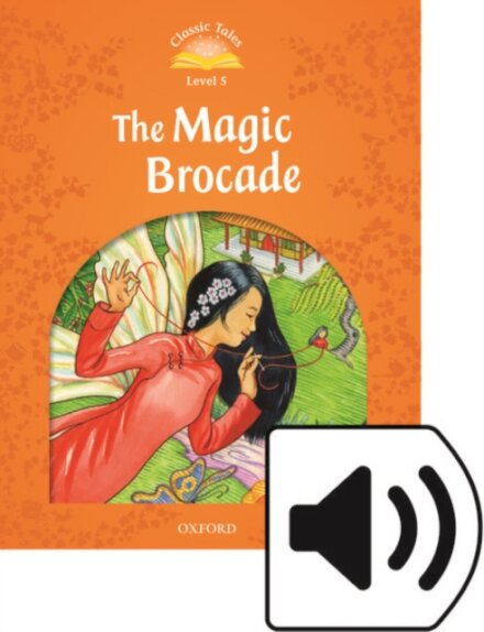 Classic Tales, Second Edition 5: The Magic Brocade Book and Audio MultiROM