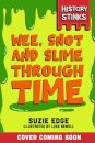 History Stinks!: Wee, Snot and Slime Through Time