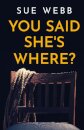 You Said She's Where?