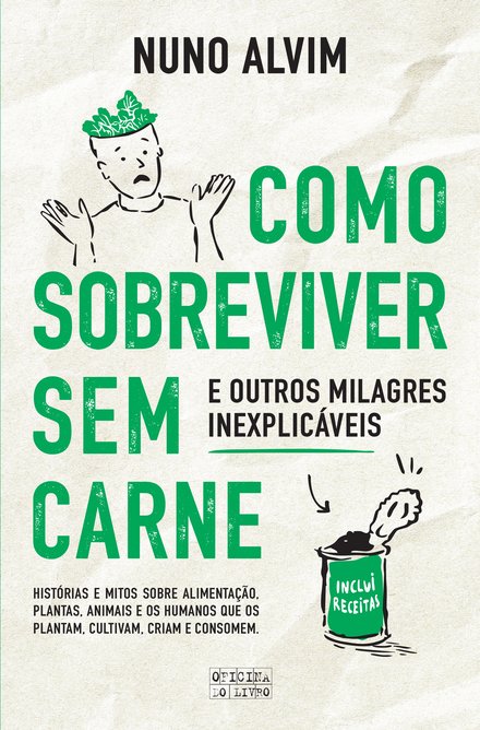 Como Sobreviver Sem Carne e Outros Milagres Inexplicáveis
