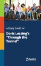 A Study Guide for Doris Lessing's "Through the Tunnel"