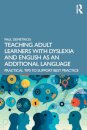 Teaching Adult Learners with Dyslexia and English as an Additional Language