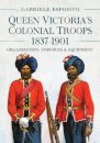 Queen Victoria's Colonial Troops, 1837-1901