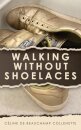 Walking Without Shoelaces