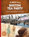 DK Super History Boston Tea Party