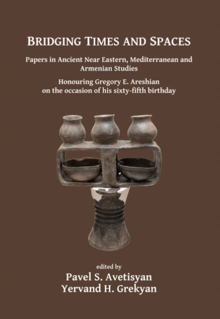 Bridging Times and Spaces: Papers in Ancient Near Eastern, Mediterranean and Armenian Studies