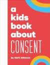 A Kids Book About Consent