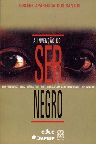 A Invenção Do Ser Negro