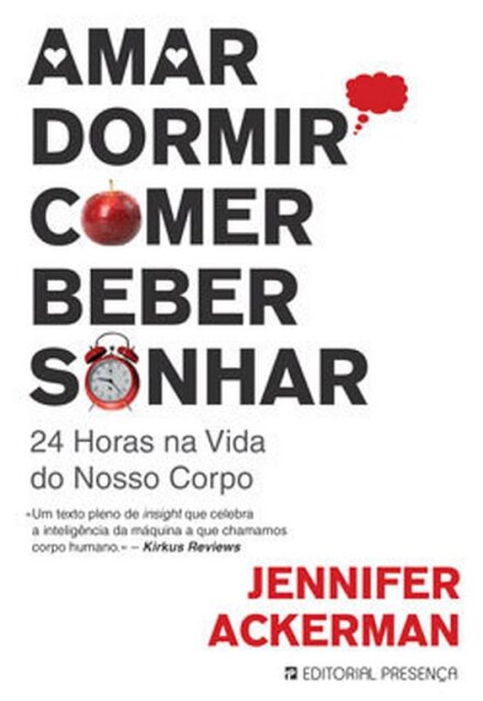 Amar, Dormir, Comer, Beber, Sonhar - 24 Horas Na Vida do Seu Corpo