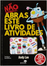Não Abras Este Livro De Atividades  - Não Abras Este Livro