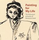 Painting for My Life: The Holocaust artworks of Marianne Grant