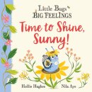 Little Bugs Big Feelings: Time to Shine, Sunny