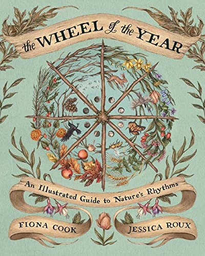 The Wheel of the Year : An Illustrated Guide to Nature's Rhythms
