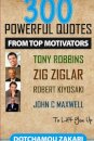 300 powerful quotes from top motivators Tony Robbins Zig Ziglar Robert Kiyosaki John  Maxwell … to lift you up.