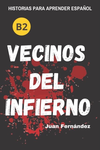 Vecinos del infierno - A Short Story in Spanish for Intermediate and Advanced Learners