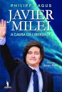Javier Milei - A Causa da Liberdade