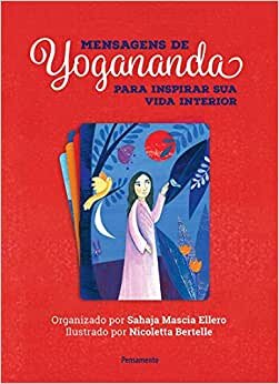 Mensagens De Yogananda: Para Inspirar Sua Vida Interior