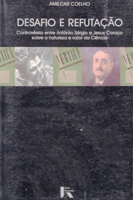 Desafio e Refutação Controvérsia entre antónio sérgio e jesus caraça - @sua natureza, valor, ciência
