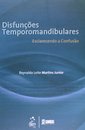 Disfunções Temporomandibulares Esclarecendo Confusão
