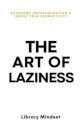 The Art of Laziness