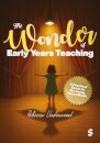 The Wonder of Early Years Teaching: A practical guide to nurturing young minds