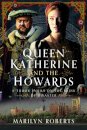 Queen Katherine and the Howards