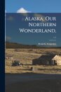 Alaska, Our Northern Wonderland; c.1