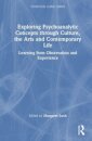 Exploring Psychoanalytic Concepts through Culture, the Arts and Contemporary Life
