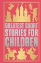 Greatest Short Stories for Children