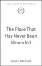 The Place That Has Never Been Wounded