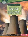 How Can We Reduce Nuclear Pollution?