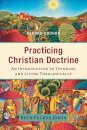 Practicing Christian Doctrine – An Introduction to Thinking and Living Theologically
