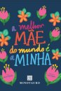A Melhor Mae Do Mundo É A Minha