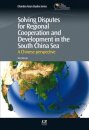 Solving Disputes for Regional Cooperation and Development in the South China Sea