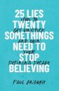 25 Lies Twentysomethings Need to Stop Believing – How to Get Unstuck and Own Your Defining Decade