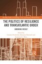 The Politics of Resilience and Transatlantic Order