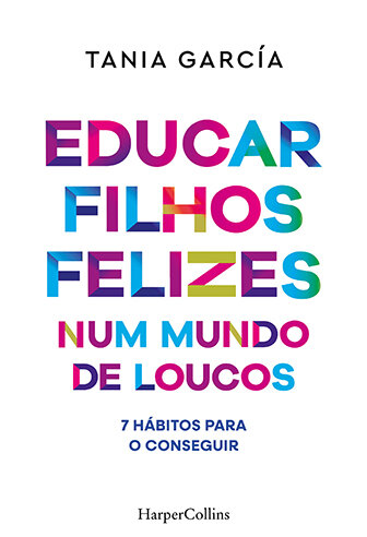 Educar Filhos Felizes Num  Mundo De Loucos