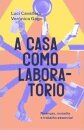 Casa como laboratório, A: finanças, moradia e trabalho essen