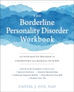 The Borderline Personality Disorder Workbook : An Integrative Program to Understand and Manage Your BPD