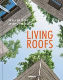 Living Roofs: Urban Gardens Around The World