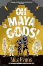 Oh Maya Gods!