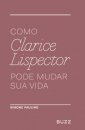 Como Clarice Lispector Pode Mudar Sua Vida