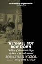 We Shall Not Bow Down