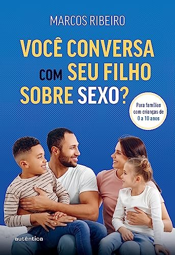 Você Conversa Com Seu Filho Sobre Sexo? Crianças De 0 A 10