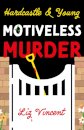 Hardcastle & Young – Motiveless Murder