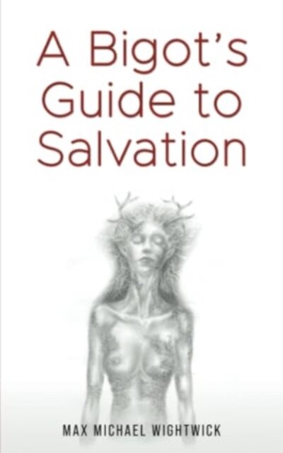 A Bigot's Guide to Salvation