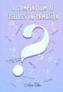 A Compendium of Useless Infomation