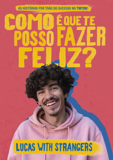 Lucas with Strangers - Como é que te posso fazer feliz?