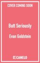 Butt Seriously