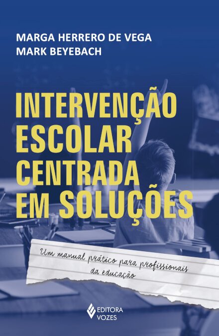 Intervenção Escolar Centrada Em Soluções: Um Manual Prático
